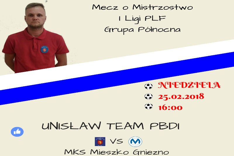 Mecz o Mistrzostwo I Ligi Unisław TEAM PBDI - MKS Mieszko Gniezno