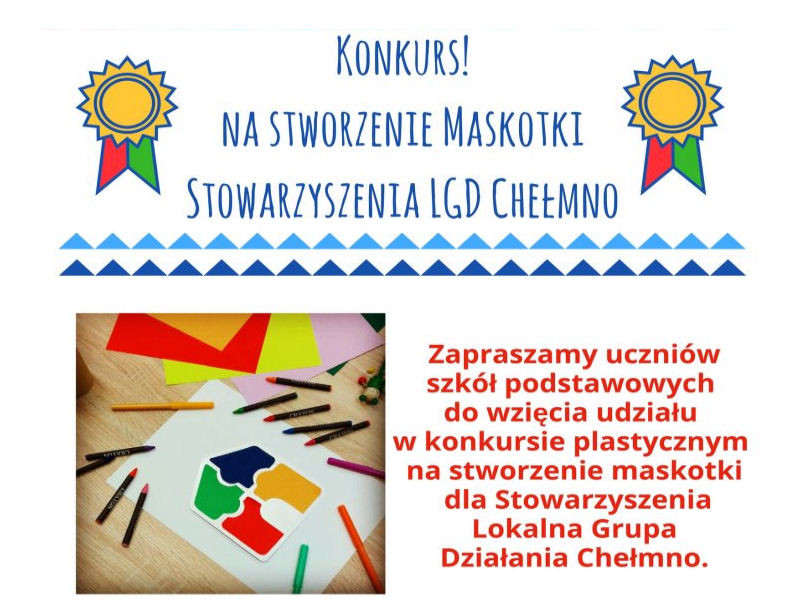 Konkurs plastyczny na stworzenie maskotki Stowarzyszenia LGD Chełmno