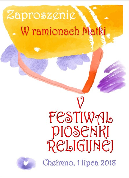 1 lipca - V Festiwal Piosenki Religijnej - Chełmno 2018: ?W ramionach Matki?