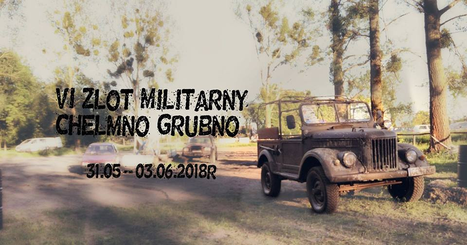 31.05-03.06 - VI Zlot Militarny: Rajd Szlakiem Twierdzy Chełmno