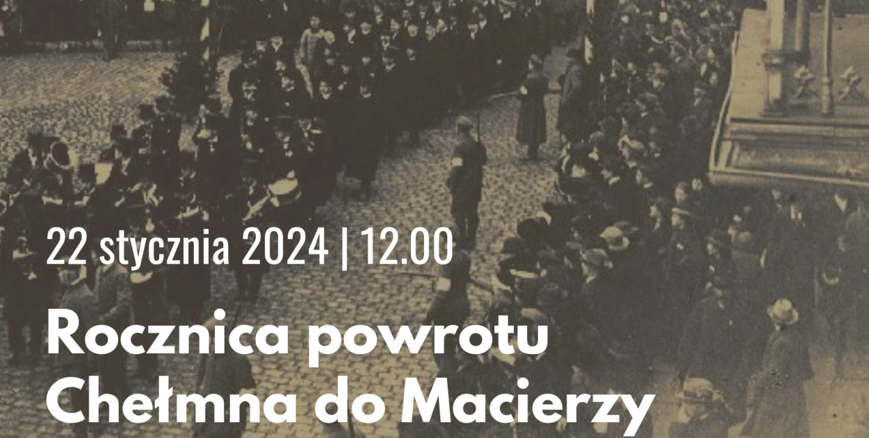 22 stycznia 2024 | Uroczystość upamiętnienia powrotu Chełmna do Macierzy