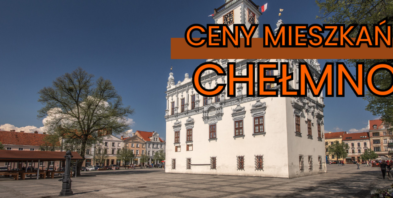 Ile kosztują mieszkania w Chełmnie? Ile obecnie trzeba zapłacić? Zestawienie...