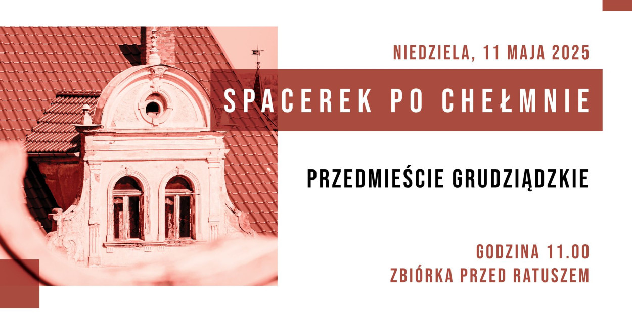Spacerek po Chełmnie: Przedmieście Grudziądzkie 