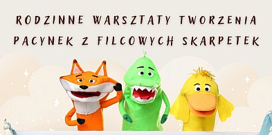 Rodzinne warsztaty z pacynkami w roli głównej-92038