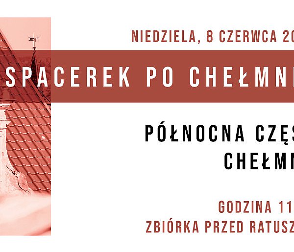Kolejny Spacerek po Chełmnie już w najbliższą niedzielę! -92874