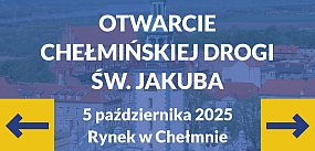 Uroczyste otwarcie Chełmińskiej Drogi św. Jakuba 