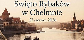 Święto Rybaków w Chełmnie