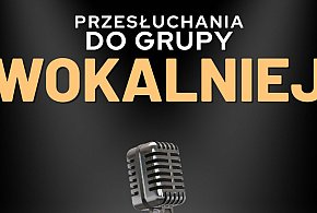 Przesłuchania do Grupy Wokalnej (NOWY NABÓR!)-95788