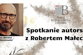 Spotkanie autorskie z Robertem Małeckim