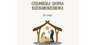 Chełmińska Szopka Bożonarodzeniowa - wyniki konkursu-98319