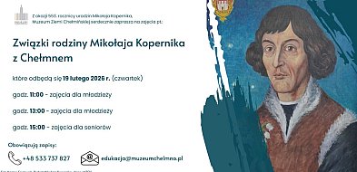 Zajęcia "Związki rodziny Mikołaja Kopernika z Chełmnem"
