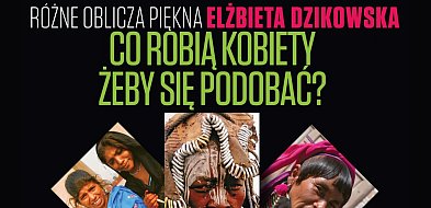 Wielkoformatowa i edukacyjna wystawa fotografii „Różne oblicza piękna...