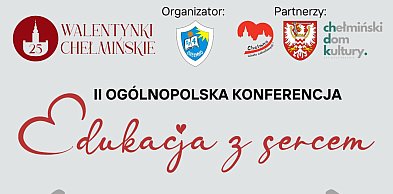 Zapraszamy na II Konferencję "Edukacja z sercem"