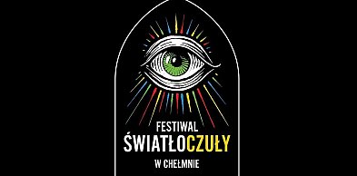 Znamy już termin II Festiwalu Światłoczułego w Chełmnie