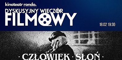 Dyskusyjny Wieczór Filmowy - „Człowiek słoń”