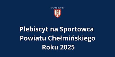 Plebiscyt na Sportowca Powiatu Chełmińskiego Roku 2025