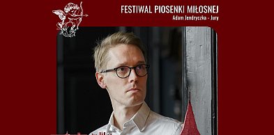 Adam Jendryczka jurorem Festiwalu Piosenki Miłosnej