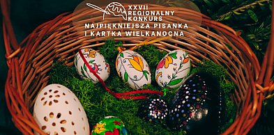 XXVII Regionalny Konkurs „Najpiękniejsza Pisanka i Kartka Wielkanocna"