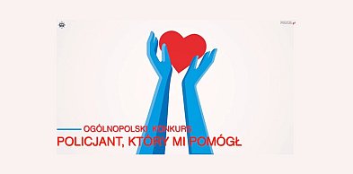 Zgłoś kandydata do konkursu „Policjant, który mi pomógł”!
