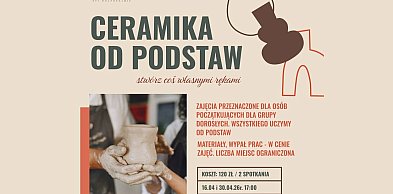 Zapraszamy na warsztaty ceramiczne „Ceramika od podstaw” w ChDK