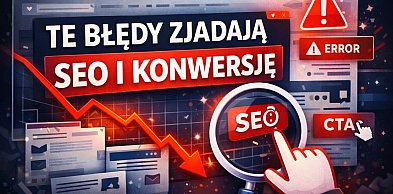 Te błędy na stronie firmowej najczęściej psują i konwersję, i SEO