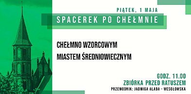 Spacerek po Chełmnie "Chełmno wzorcowym miastem średniowiecznym"