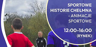 Sportowe historie Chełmna - animacje sportowe