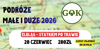 Podróże Małe i Duże z GOK-iem