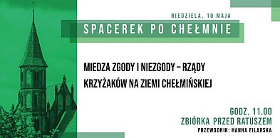 Zapraszamy na kolejny "Spacerek po Chełmnie"