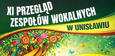 Przygotowania do Przeglądu Zespołów Wokalnych w Unisławiu nabierają tempa