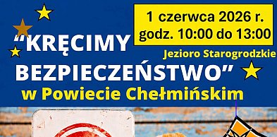 1 czerwca „Kręcimy bezpieczeństwo” w Powiecie Chełmińskim