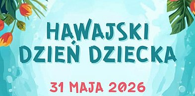 Hawajski Dzień Dziecka już w najbliższą niedzielę w Chełmnie