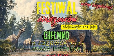Uwaga! Dinozaury wracają do Chełmna
