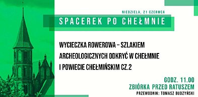 Zapraszamy na rowery "Spacerek po Chełmnie i powiecie"