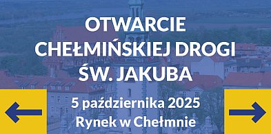 Jutro uroczyste otwarcie Chełmińskiej Drogi św. Jakuba -96024
