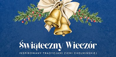Świąteczny Wieczór inspirowany tradycjami Ziemi Chełmińskiej-97851
