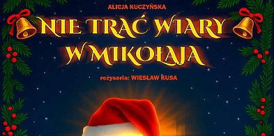 Nie trać wiary w Mikołaja - mikołajkowy spektakl dla najmłodszych już jutro!-98043