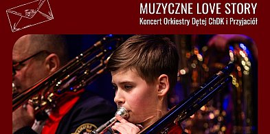 Muzyczne Love Story – koncert Orkiestry Dętej ChDK i Przyjaciół
