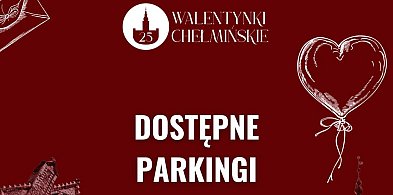 Dostępne parkingi na Walentynki Chełmińskie