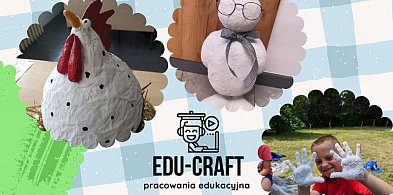 Edu-Craft zaprasza na warsztaty tworzenia kurek i zajączków z gipsu!