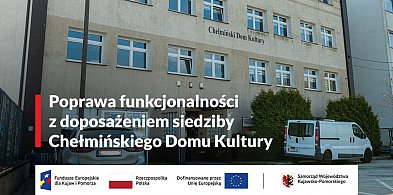 Chełmiński Dom Kultury przejdzie gruntowną modernizację!