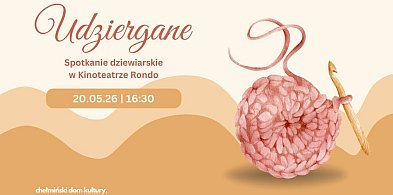 Udziergane - spotkanie dziewiarskie 20.05.2026