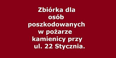 Zbiórka dla osób poszkodowanych w pożarze kamienicy przy ul. 22 Stycznia