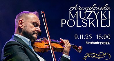 Polecamy koncert "Arcydzieła Muzyki Polskiej"-95729