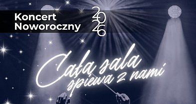 ROZPOCZNIJ NOWY ROK ŚPIEWAJĄCO! Koncert Noworoczny "Cała sala śpiewa z nami!"-96456
