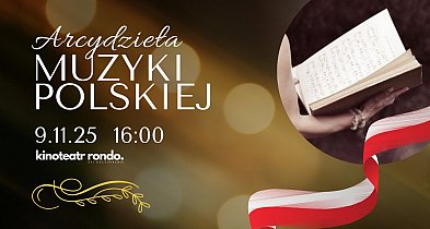 Arcydzieła Muzyki Polskiej - koncert z okazji Święta Niepodległości-96974