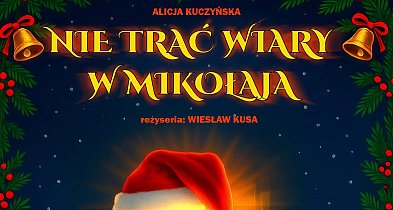 Nie trać wiary w Mikołaja - mikołajkowy spektakl dla najmłodszych już jutro!-98043