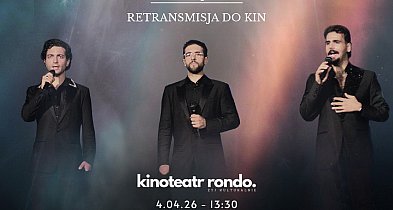 Już wkrótce w Kinoteatrze Rondo – dwa seanse koncertu Il Volo