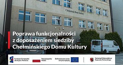 Chełmiński Dom Kultury przejdzie gruntowną modernizację!