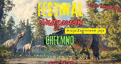 Uwaga! Dinozaury wracają do Chełmna